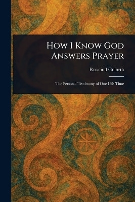 How I Know God Answers Prayer(English, Paperback, Goforth Rosalind)