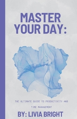Master Your Day(English, Paperback, Bright Livia)
