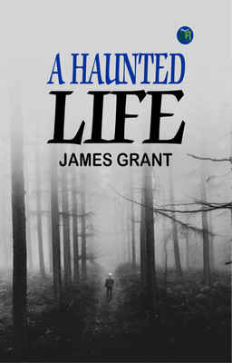 A haunted life(Paperback, James Grant)