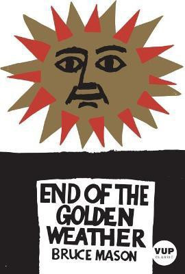 The End of the Golden Weather(English, Paperback, Mason Bruce)