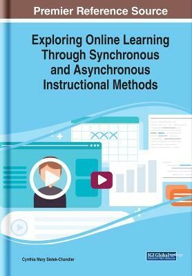 Exploring Online Learning Through Synchronous and Asynchronous Instructional Methods(English, Hardcover, unknown)