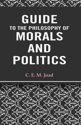 Guide to The Philosophy of Morals and Politics(Paperback, C. E. M. Joad)