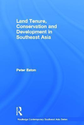 Land Tenure, Conservation and Development in Southeast Asia(English, Paperback, Eaton Peter)