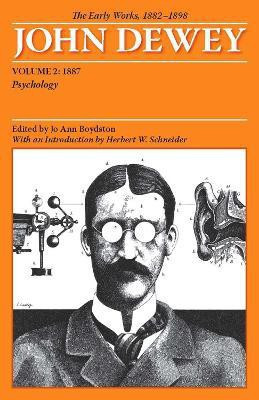 The Collected Works of John Dewey V. 2; 1887, Psychology(English, Paperback, Dewey John)
