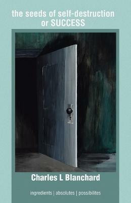 The seeds of self-destruction or SUCCESS(English, Paperback, Blanchard Charles L)