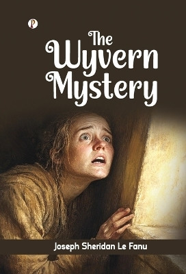 The Wyvern Mystery(English, Hardcover, Fanu Joseph Sheridan Le)