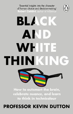 Black and White Thinking(English, Paperback, Dutton Kevin Professor)