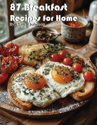 87 Breakfast Recipes for Home(English, Paperback, Johnson Kelly)