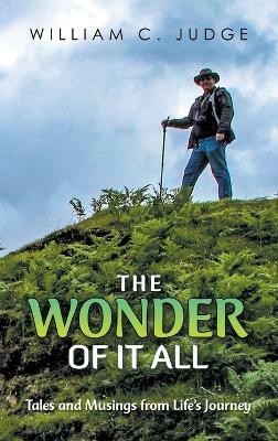 The Wonder of It All(English, Hardcover, Judge William C)