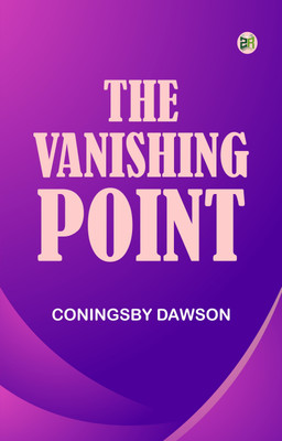 The Vanishing Point(Paperback, Coningsby Dawson)