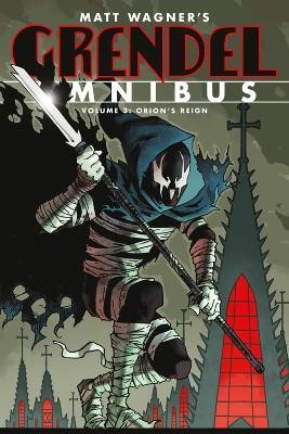 Grendel Omnibus Volume 3: Orion's Reign (second Edition)(English, Paperback, Wagner Matt)