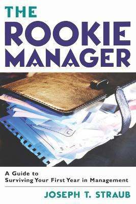 The Rookie Manager(English, Paperback, STRAUB Joseph T.)
