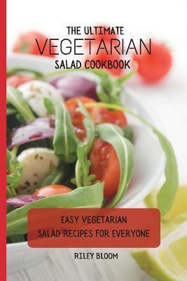 The Ultimate Vegetarian Salad Cookbook(English, Paperback, Bloom Riley)