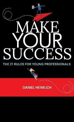 Make Your Success(English, Hardcover, Heimlich Daniel)