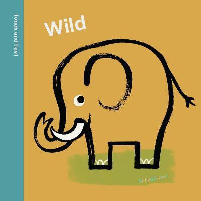 Spring Street Touch and Feel: Wild(English, Board book, Boxer Books)