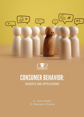 CONSUMER BEHAVIOR: INSIGHTS AND APPLICATIONS(Paperback, Dr. Venus Madan, Dr. Meenakshi Sharma)