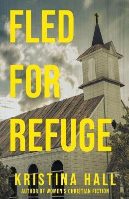 Fled for Refuge(English, Paperback, Hall Kristina)
