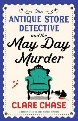 The Antique Store Detective and the May Day Murder(English, Paperback, Chase Clare)