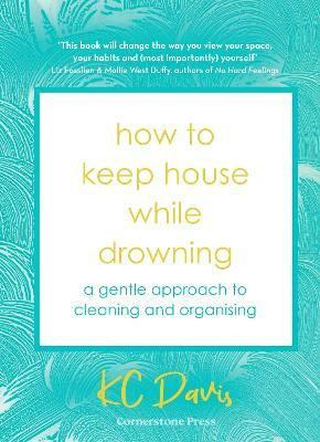 How to Keep House While Drowning(English, Hardcover, Davis KC)