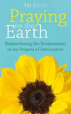 Praying for the Earth(English, Paperback, Kelsey Rob)