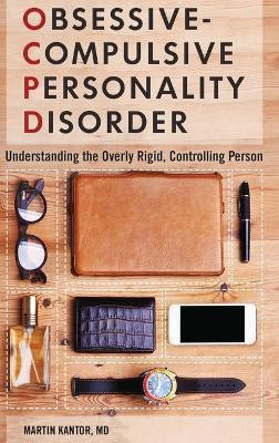 Obsessive-Compulsive Personality Disorder(English, Hardcover, MD Martin Kantor)