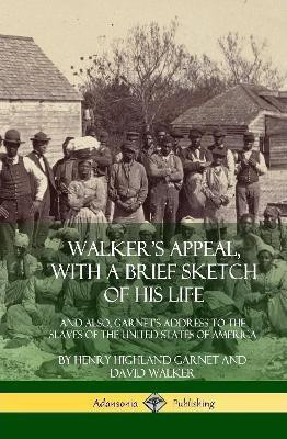 Walker's Appeal, with a Brief Sketch of His Life(English, Hardcover, Garnet Henry Highland)