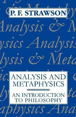 Analysis and Metaphysics(English, Paperback, Strawson P. F.)