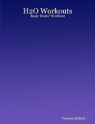H2O Workouts: Basic Water Workout(English, Paperback, Milford Author Francine)