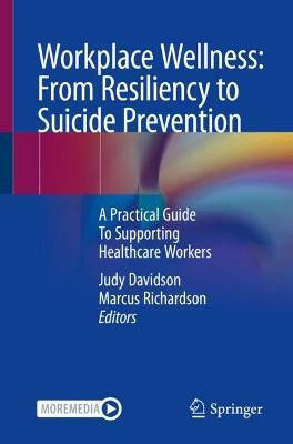 Workplace Wellness: From Resiliency to Suicide Prevention and Grief Management(English, Paperback, unknown)