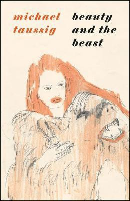Beauty and the Beast(English, Hardcover, Taussig Michael)