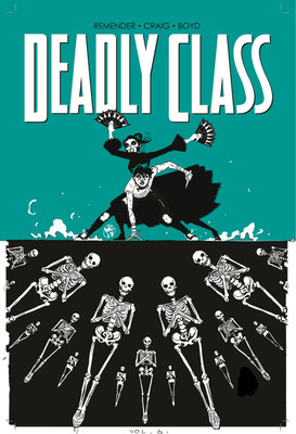 Deadly Class Volume 6: This Is Not The End(English, Paperback, Remender Rick)