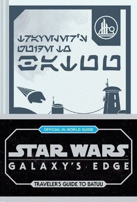 Star Wars: Galaxy's Edge: Traveler's Guide to Batuu(English, Hardcover, Horton Cole)