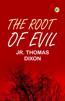 The Root of Evil(Paperback, Jr. Thomas Dixon)