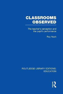 Classrooms Observed (RLE Edu L)(English, Paperback, Nash Roy)