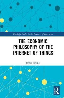 The Economic Philosophy of the Internet of Things(English, Hardcover, Juniper James)