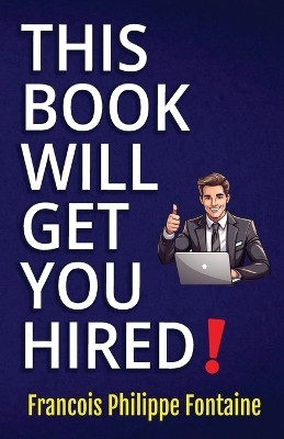 This Book Will Get You Hired!(English, Paperback, Philippe Fontaine Francois)