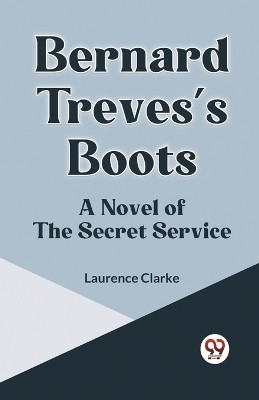 Bernard Treves's BootsA Novel of the Secret Service (Edition2023)(English, Paperback, Clarke Laurence)