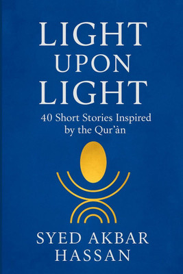 Light Upon Light(English, Hardcover, Syed Akbar Hassan)