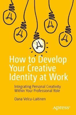 How to Develop Your Creative Identity at Work(English, Paperback, Velcu-Laitinen Oana)