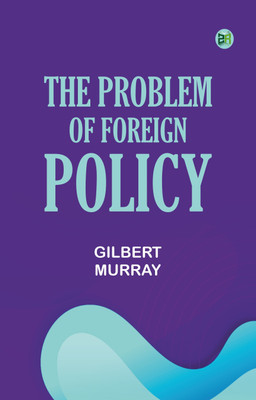 The Problem of Foreign Policy(Paperback, Gilbert Murray)