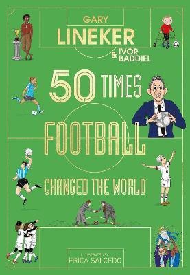 50 Times Football Changed the World(English, Hardcover, Lineker Gary)