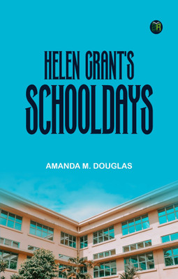 Helen Grant's Schooldays(Paperback, Amanda M. Douglas)