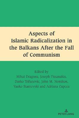Aspects of Islamic Radicalization in the Balkans After the Fall of Communism(English, Hardcover, unknown)