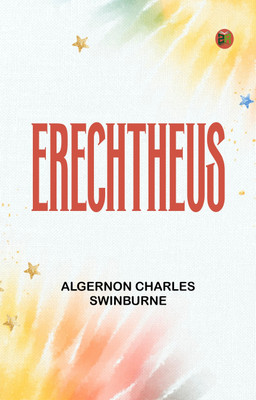 Erechtheus(Paperback, Algernon Charles Swinburne)