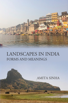 LANDSCAPES IN INDIA : FORMS AND MEANINGS [Hardcover](Hardcover, Amita Sinha)