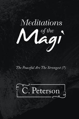 Meditations of the Magi(English, Paperback, Peterson C)