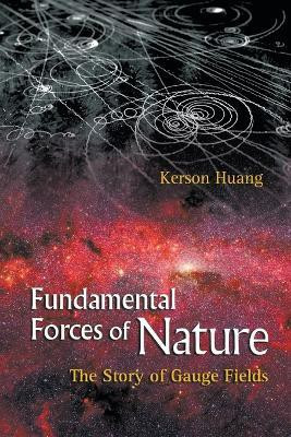 Fundamental Forces Of Nature: The Story Of Gauge Fields(English, Paperback, Huang Kerson)