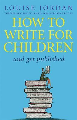 How To Write For Children And Get Published(English, Paperback, Jordan Louise)