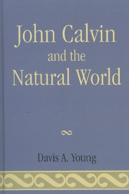 John Calvin and the Natural World(English, Hardcover, Young Davis A.)