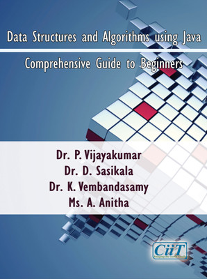 Data Structures and Algorithms using Java - Comprehensive Guide to Beginners(Paperback, Dr. P. Vijayakumar, Dr. D. Sasikala, Dr. K. Vembandasamy, Ms. A. Anitha)
